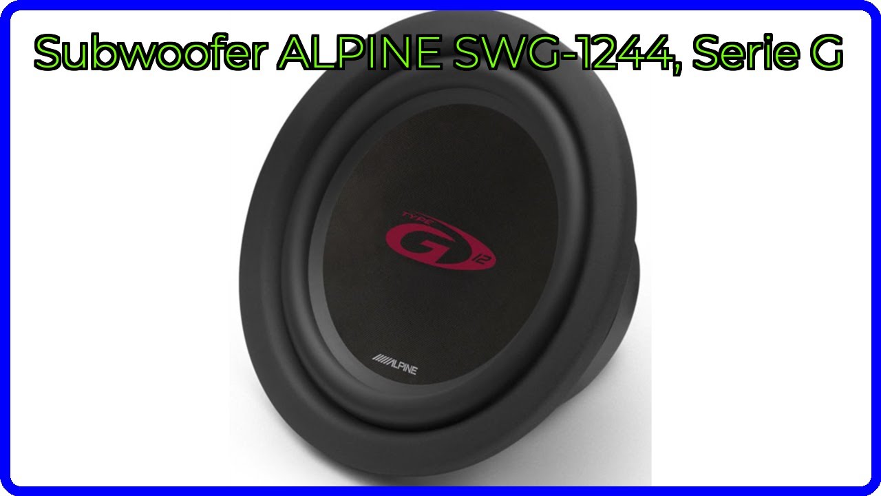 RESE&Ntilde;A (2025) : Subwoofer ALPINE SWG-1244, Serie G. DETALLES ESENCIALES