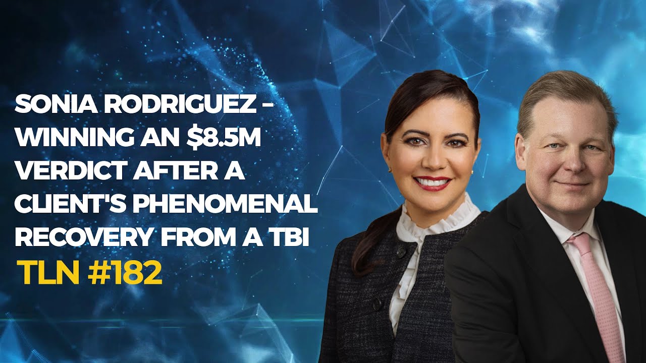 EP 182 - Sonia Rodriguez – Winning An $8.5M Verdict After A Client's Phenomenal Recovery From A TBI