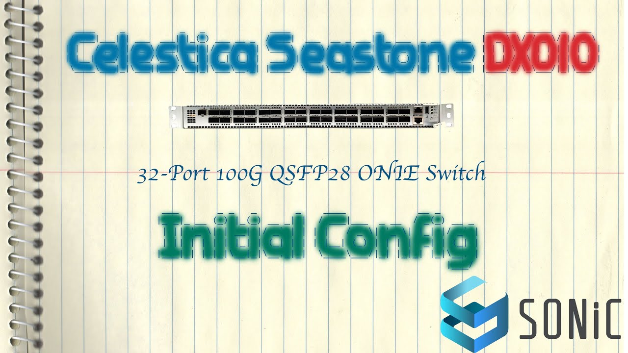 Celestica Seastone DX010, 32-Port 100G QSFP28 Onie Switch - Initial Setup With SONiC