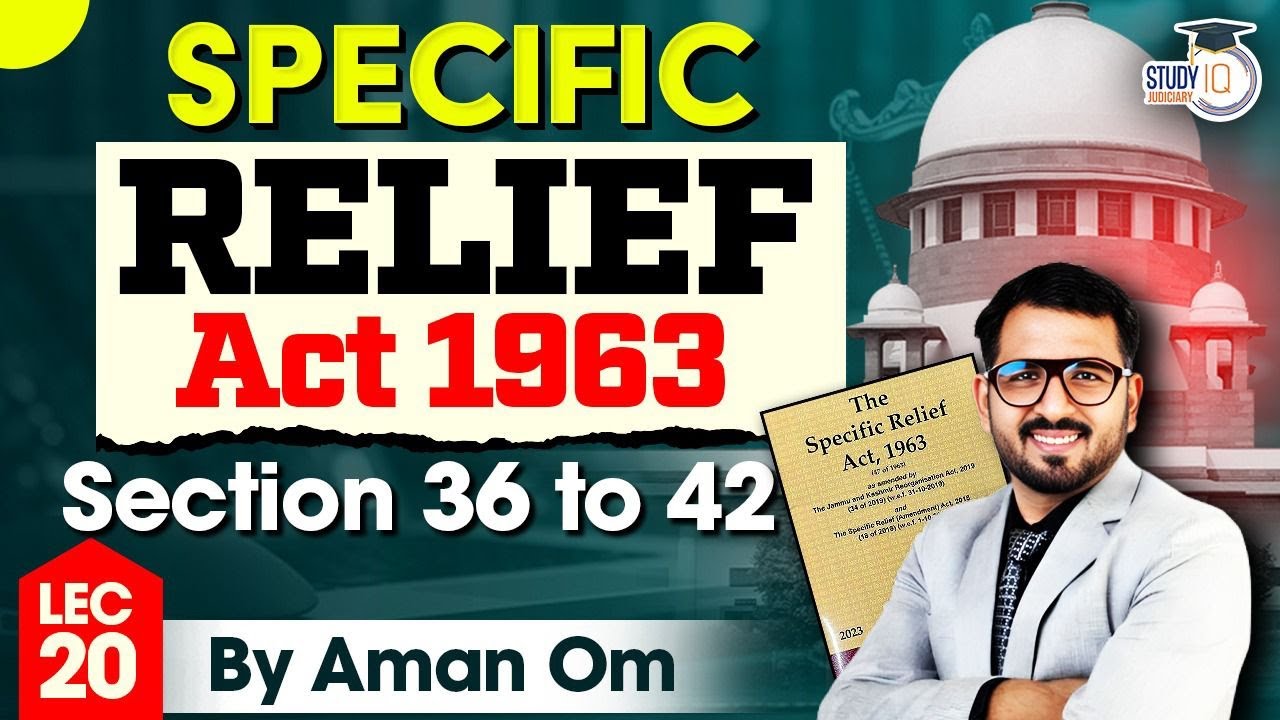 Specific Relief Act, 1963 | Lec 17: Section 36 to 42 | SRA | By Aman Om | StudyIQ Judiciary