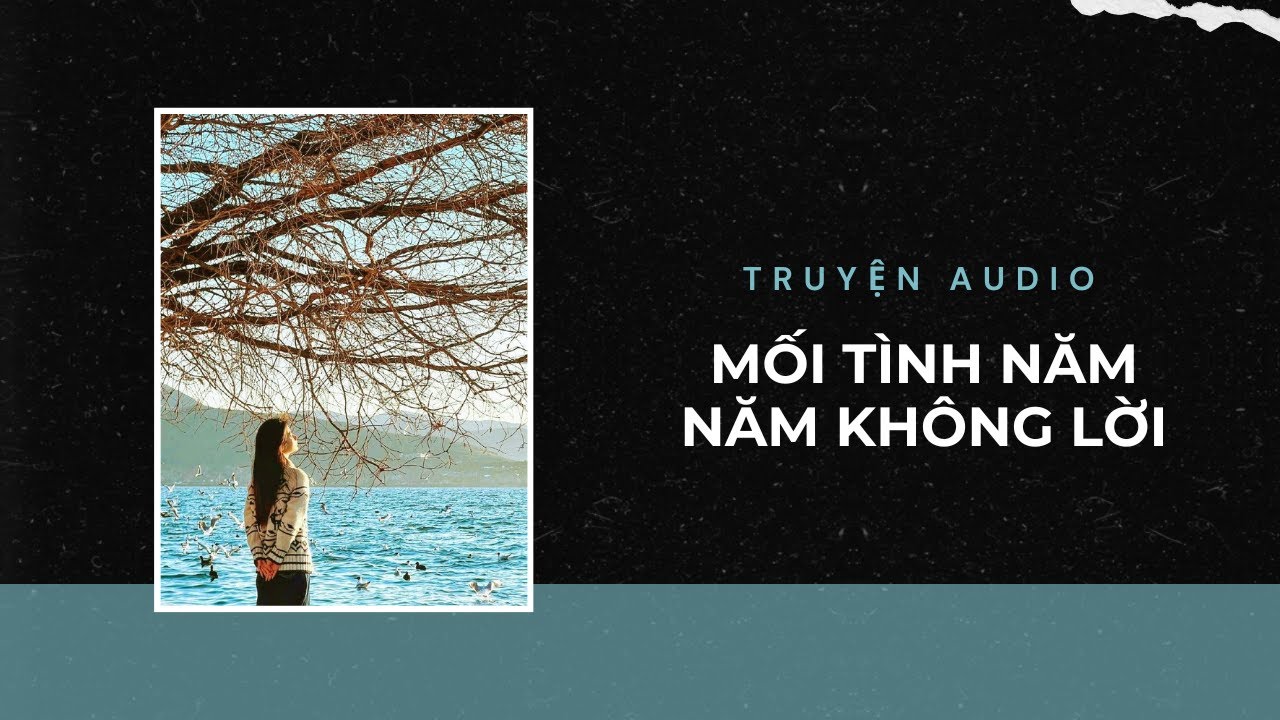 Truyện Audio / Mối Tình Năm Năm Không Lời | Trần Thiên Minh