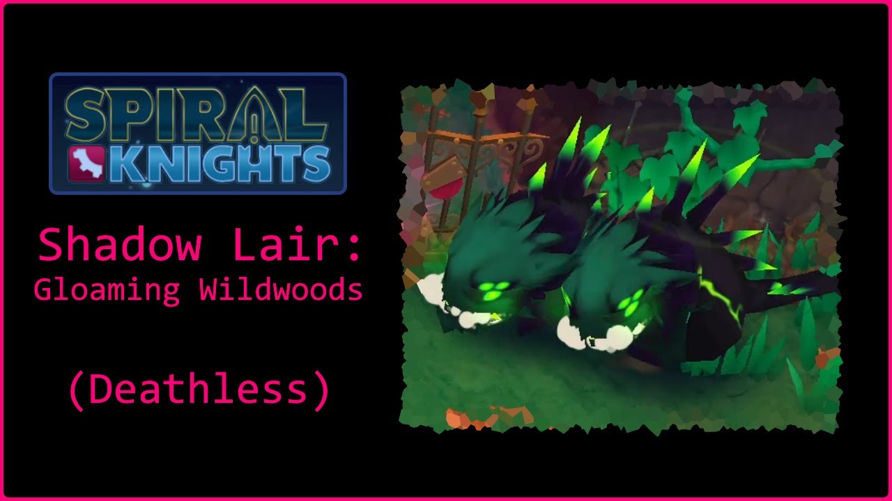Spiral Knights - Shadow Lair: Gloaming Wildwoods (Solo, Elite, No Deaths)