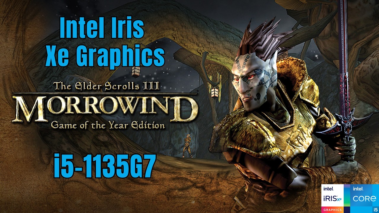 The Elder Scrolls III: Morrowind (2002) Test On Intel Iris Xe Graphics | i5-1135G7 | 16 GB Ram