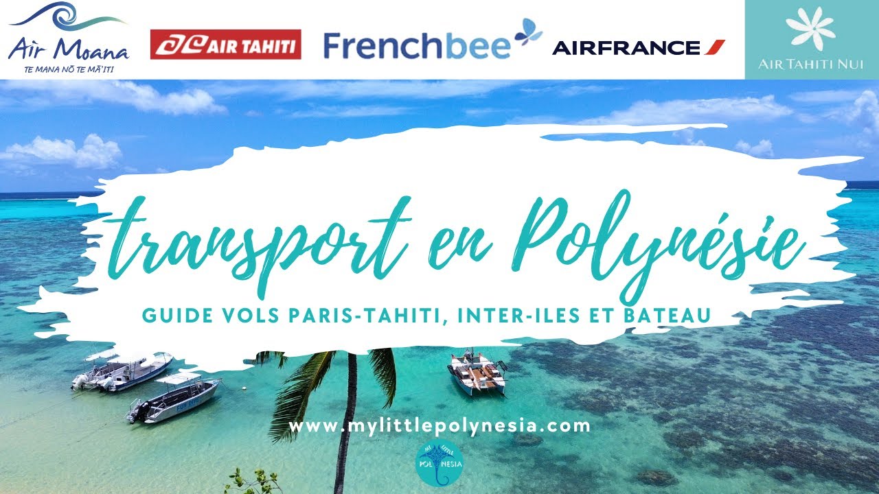 Tout savoir sur les vols Paris - Tahiti (Papeete), inter îles Air Tahiti vs Air Moana et ferry
