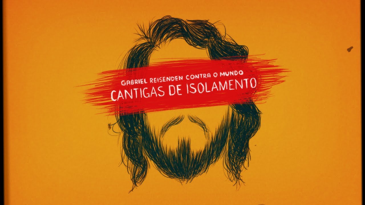 gabriel reisenden contra o mundo // cantigas de isolamento (ep 2020)