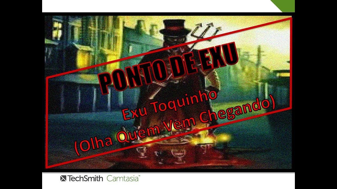 PONTO DE EXU - EXU TOQUINHO (OLHA QUEM VEM CHEGANDO)