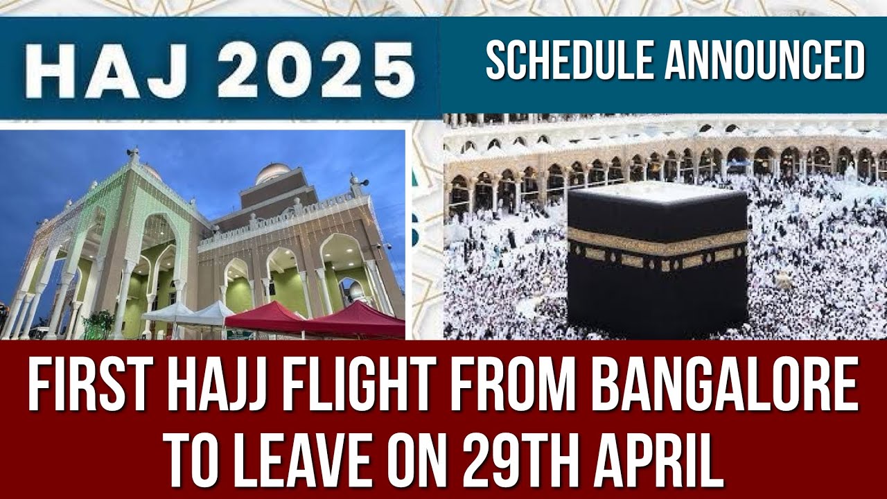 Haj 2025 : First Hajj flight from Bangalore to leave on 29th April | Schedule Announced | Karnataka