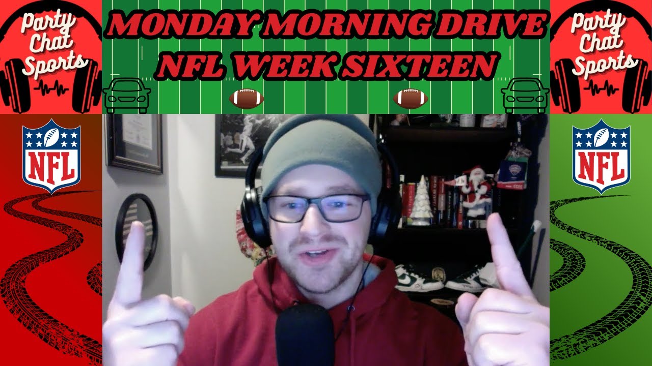 Monday Morning Drive: NFL Week 16 (12/22/25)