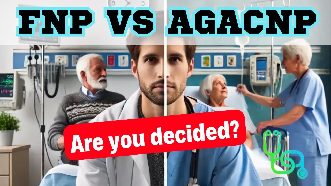 FNP vs AGACNP- How Do You Decide?