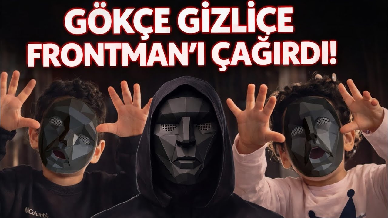 EYVAH ! GÖKÇE GİZLİCE FRONTMANI ÇAĞIRDI ! FRONTMAN EVİMİZDE ! 