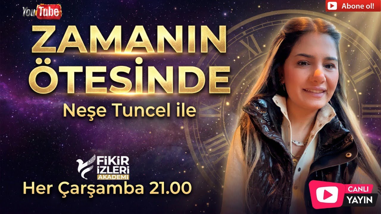 NEŞE TUNCEL İLE ZAMANIN ÖTESİNDE.tanışma&zaman