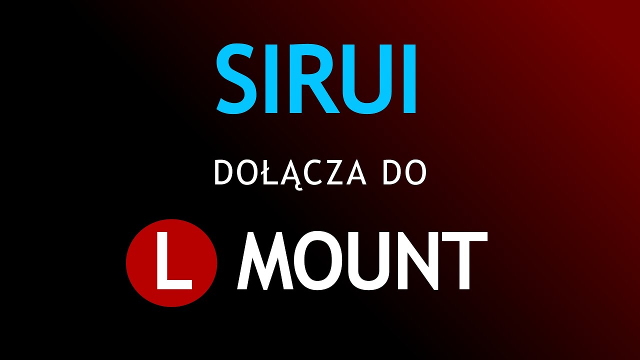 Sirui dołącza do L-Mount