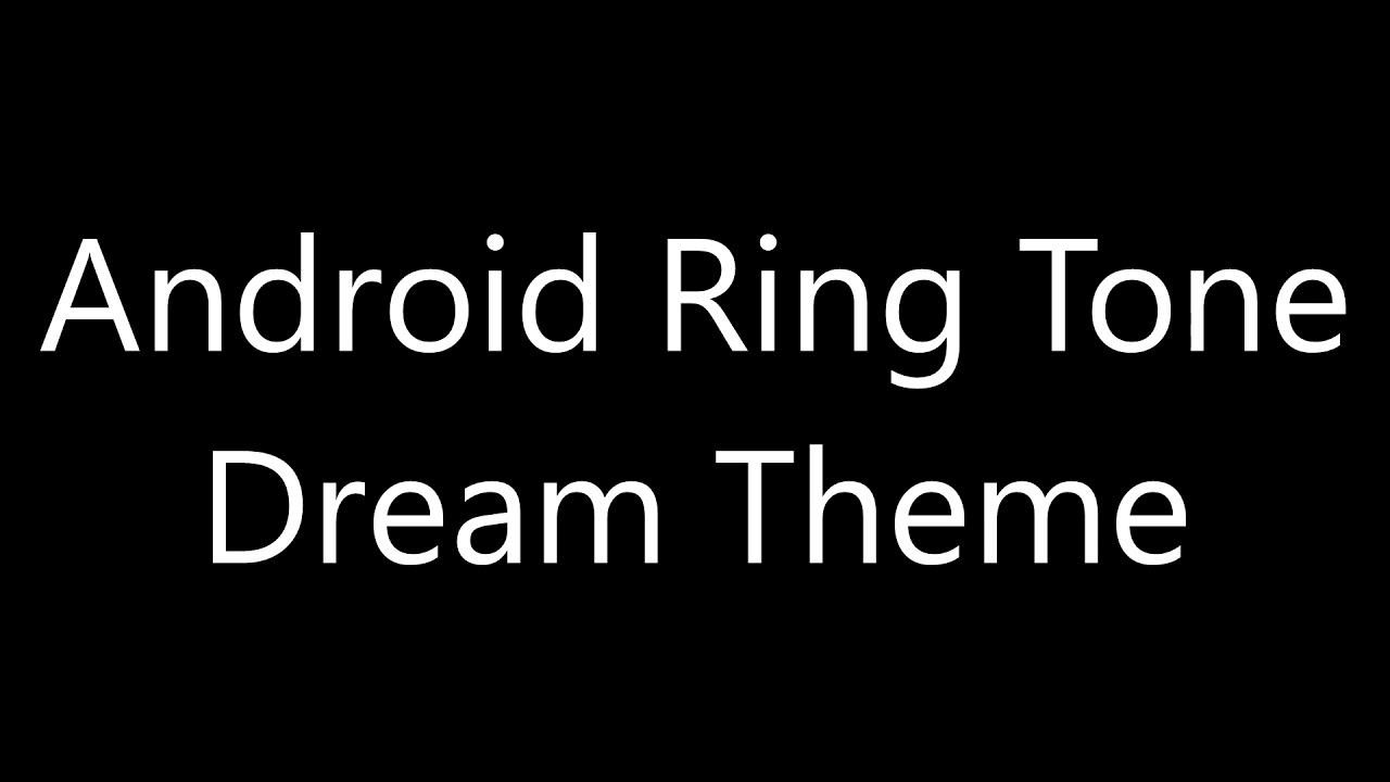 Android ringtone - Dream Theme