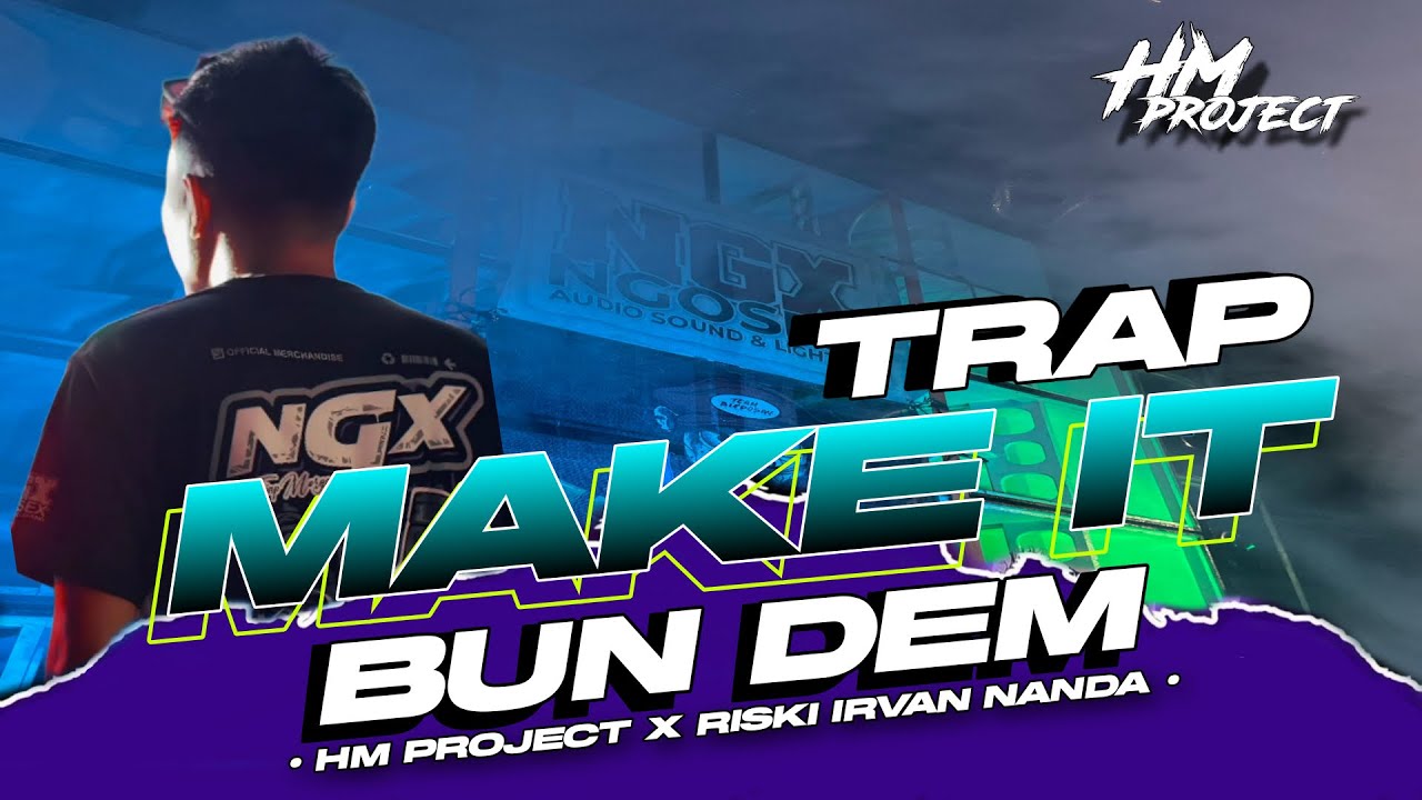 TRAP MAKE IT BUN DEM || HM PROJECT X RISKI IRVAN NANDA