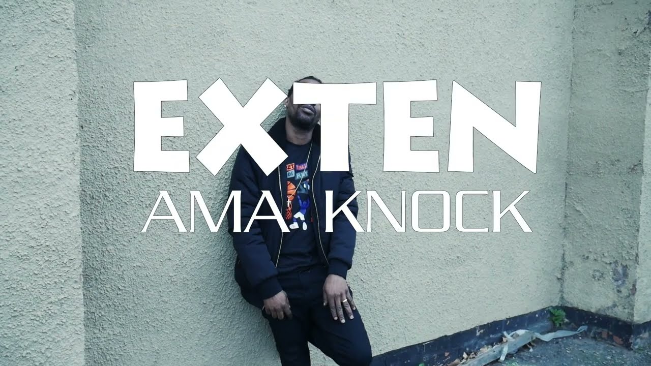 Exten - Ama Knock [Official Music Video] 2025