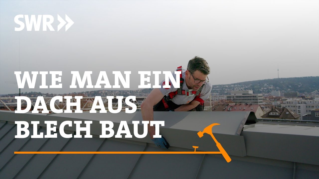 Wie man ein Dach aus Blech baut | SWR Handwerkskunst