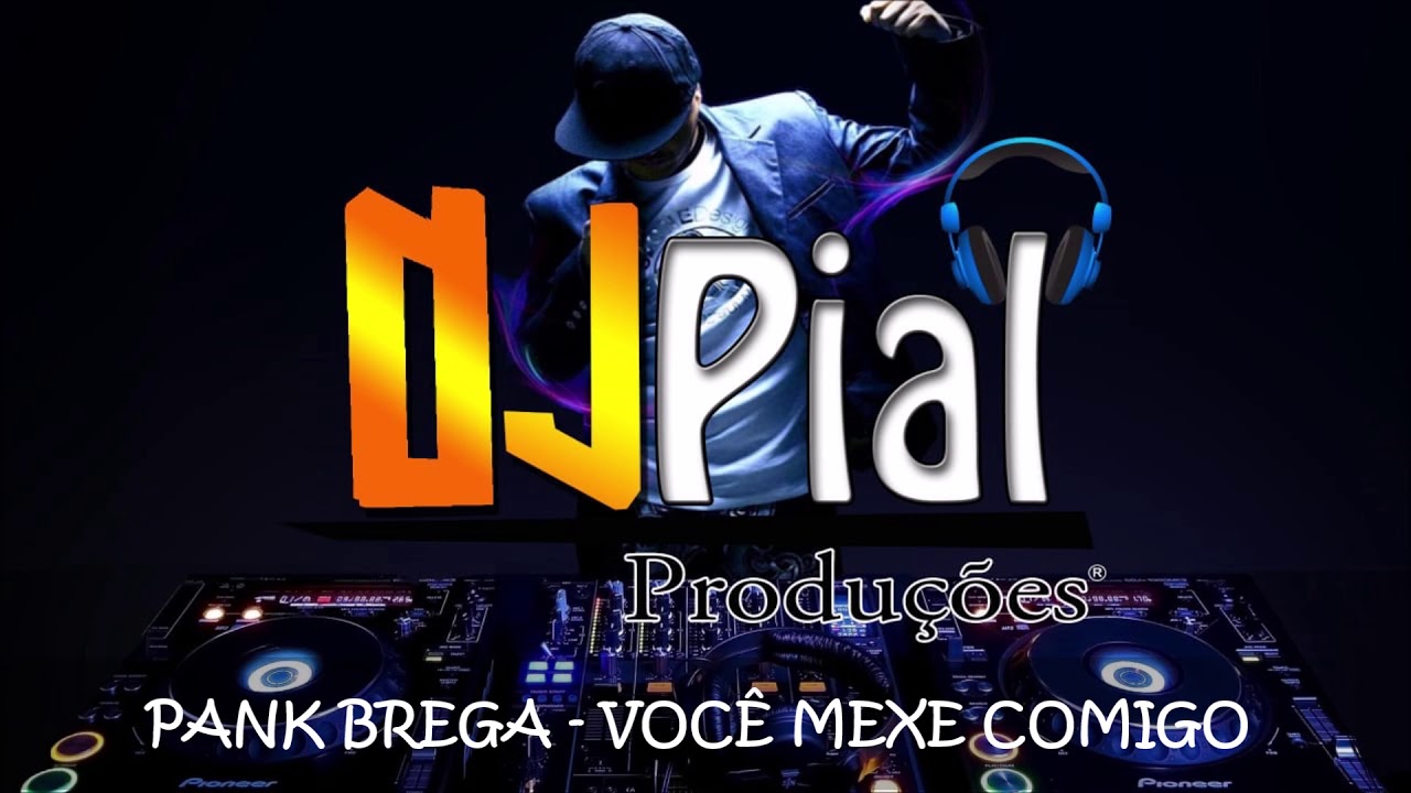PANK BREGA - VOCÊ MEXE COMIGO #DjPial