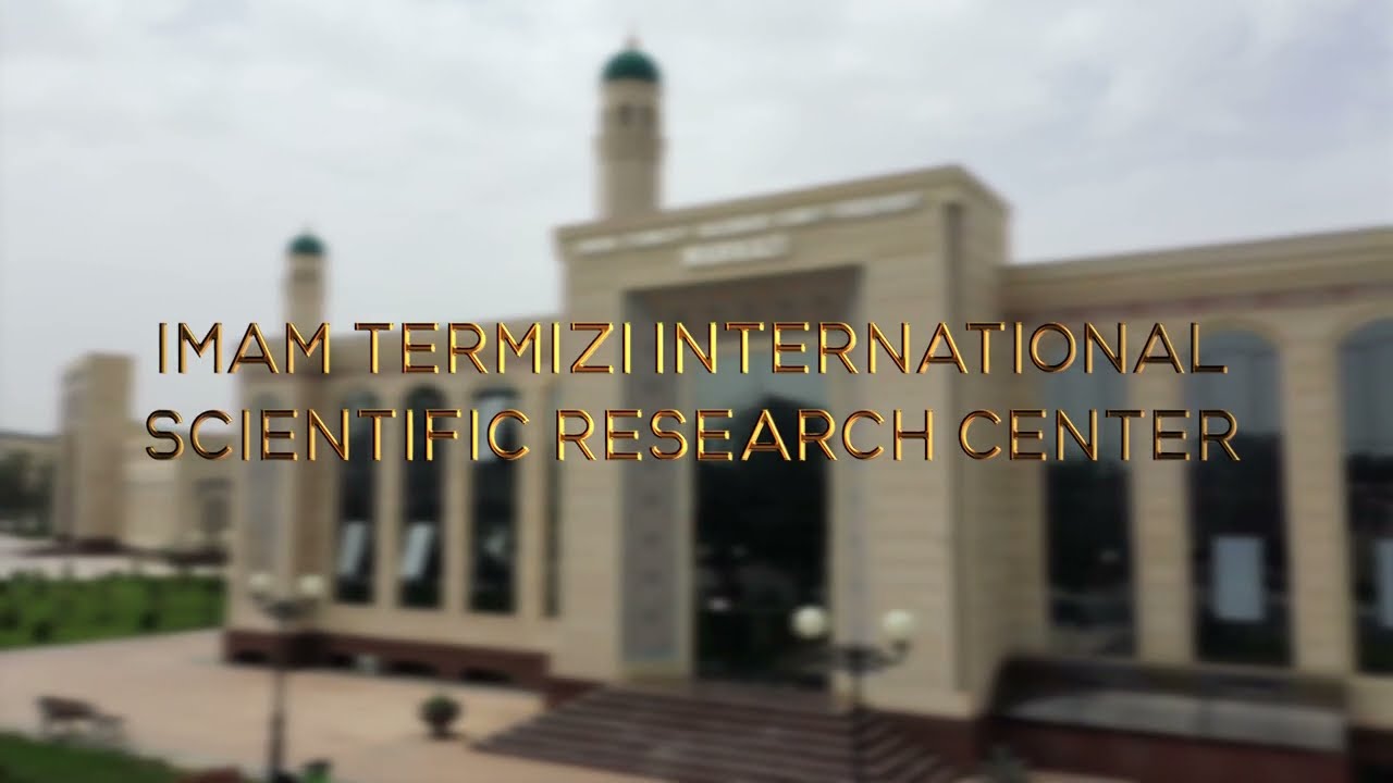 INTERNATIONAL  SCIENTIFIC - RESEARCH CENTER OF IMAM TERMIZI