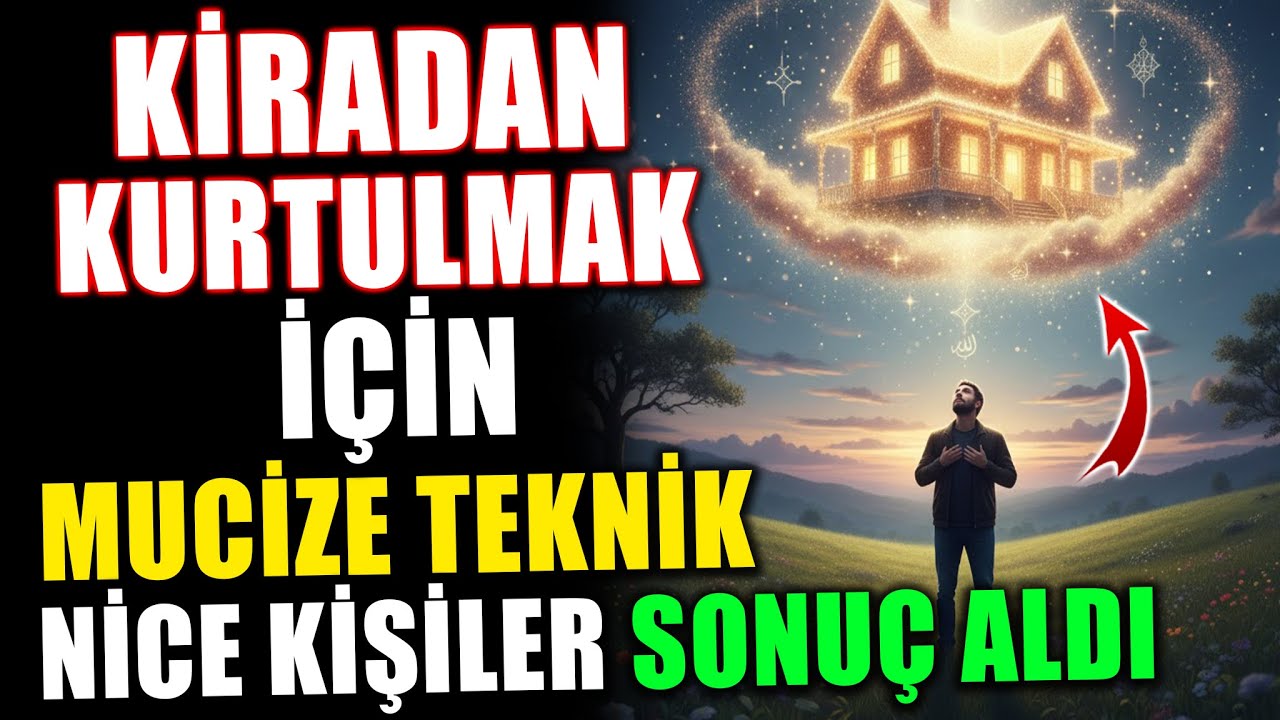 Kiradan Kurtulmak İ&ccedil;in Manevi Yol: Nice Kişinin Sonu&ccedil; Aldığı Bereket Duası!