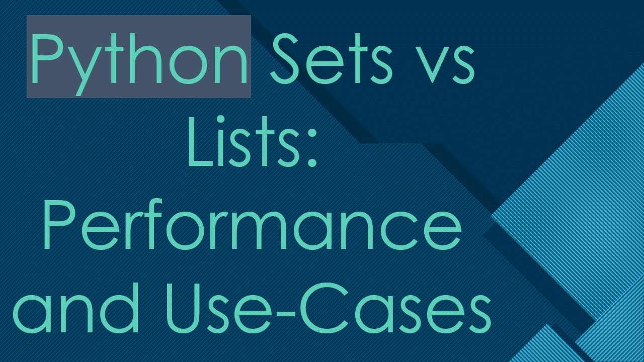 Python Sets vs Lists: Performance and Use-Cases
