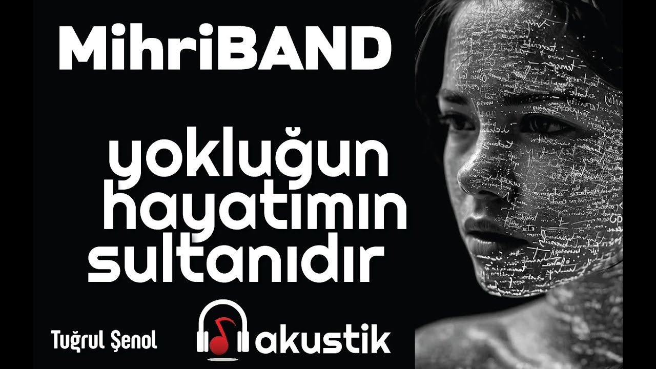 Yokluğun Hayatımın Sultanıdır / MihriBAND  Tuğrul Şenol