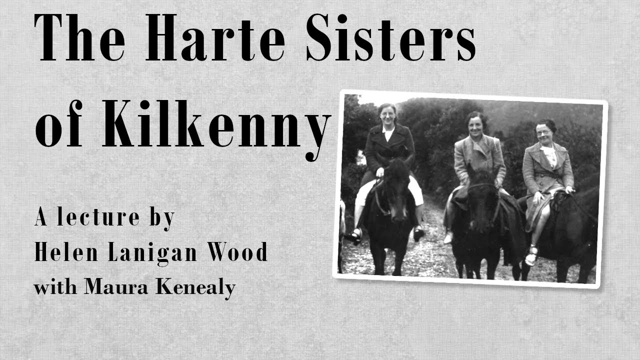 Helen Lanigan Wood & Maura Kenealy: The Harte Sisters of Kilkenny (lecture)