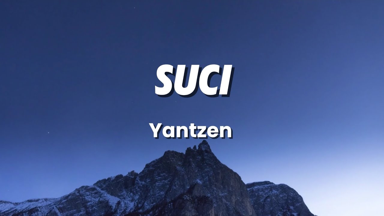 Suci - Yantzen (Lirik)