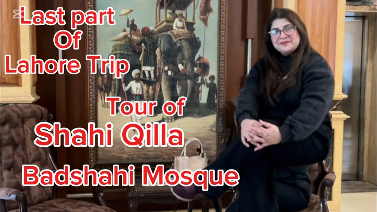 Tour of Shahi Qilla& Badshahi Mosque | Last part of Lahore Trip | #triptolahore 
