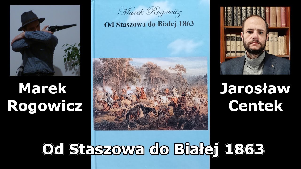 Od Staszowa do Białej 1863 - M. Rogowicz, J. Centek