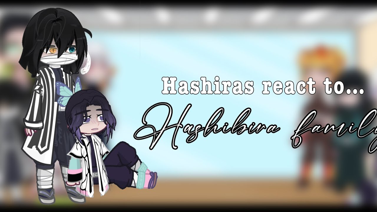 Hashiras react to.. Hashibira Family || Demon Slayer || Amanix-Sama ||