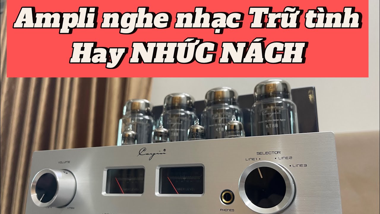 Ampli Đèn Cayin MT-45MK III đối tác nhiều dòng loa khó tính chơi nhạc Trữ Tình !