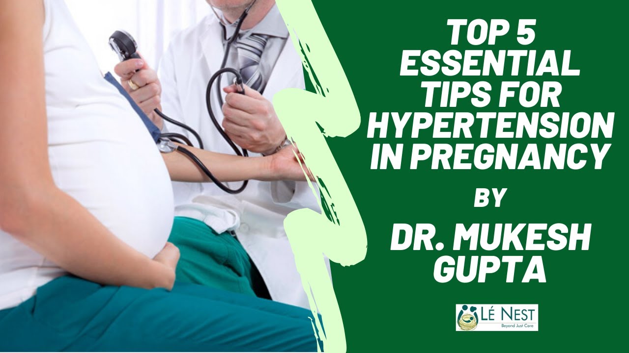 गर्भावस्था में उच्च रक्तचाप के लिए 5 आवश्यक सुझाव | Hypertension in Pregnancy | DR. MUKESH GUPTA