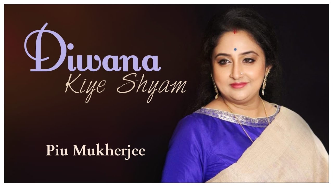 Piu || DiwanaKiyeShyam || Dadra || IndianSemiClassical ||