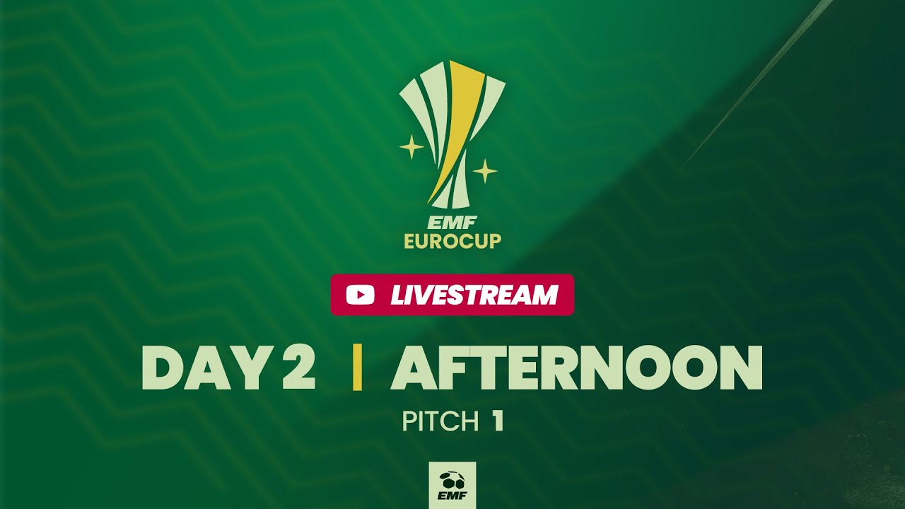 EMF EUROCUP 2025 - DAY 2 AFTERNOON - PITCH 1