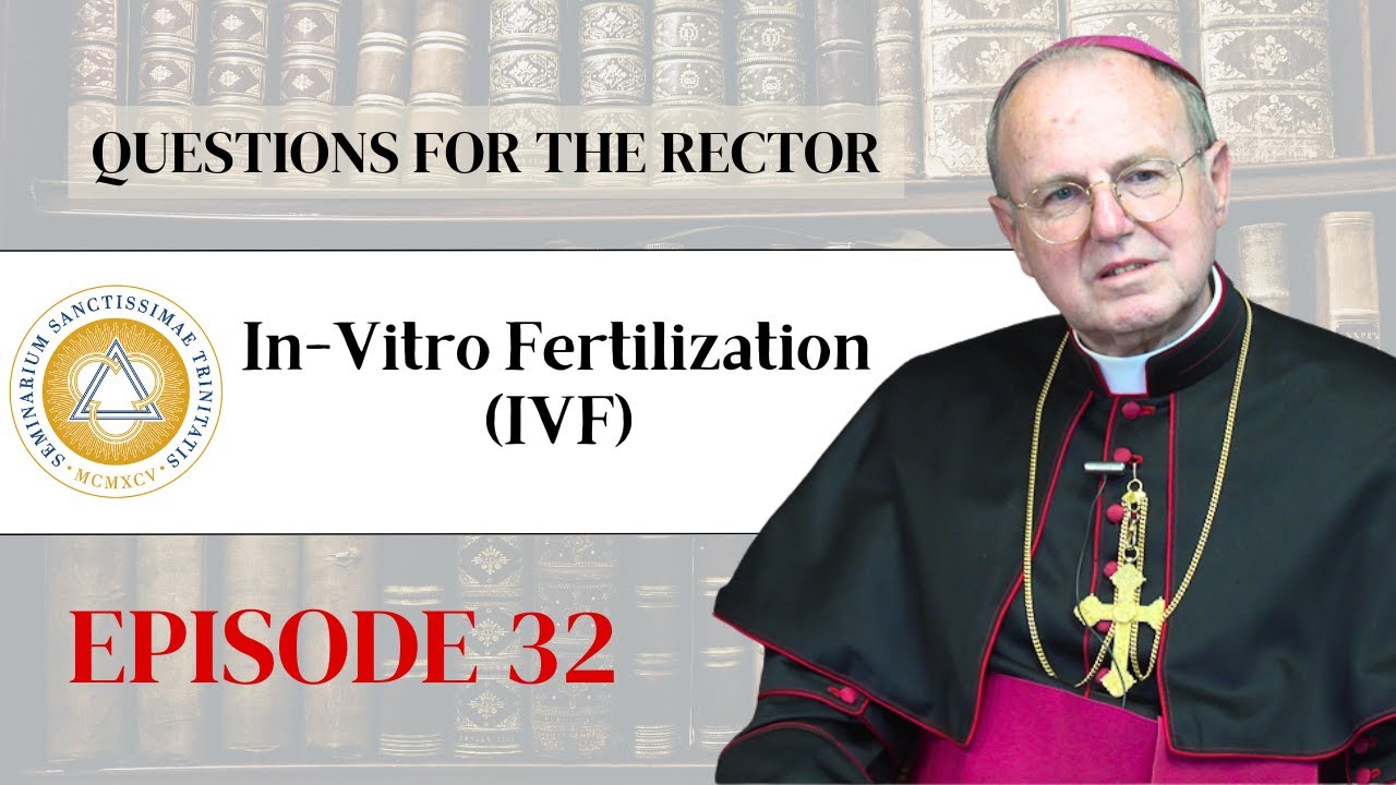 Questions for the Rector | Ep. 32: In-Vitro Fertilization (IVF)