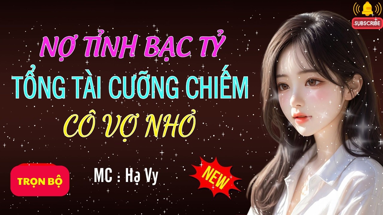 TỔNG TÀI CƯỠNG CHIẾM CÔ VỢ NHỎ | AUDIO TIỂU THUYẾT NGÔN TÌNH HAY MC HẠ VY DIỄN ĐỌC MỚI 2026