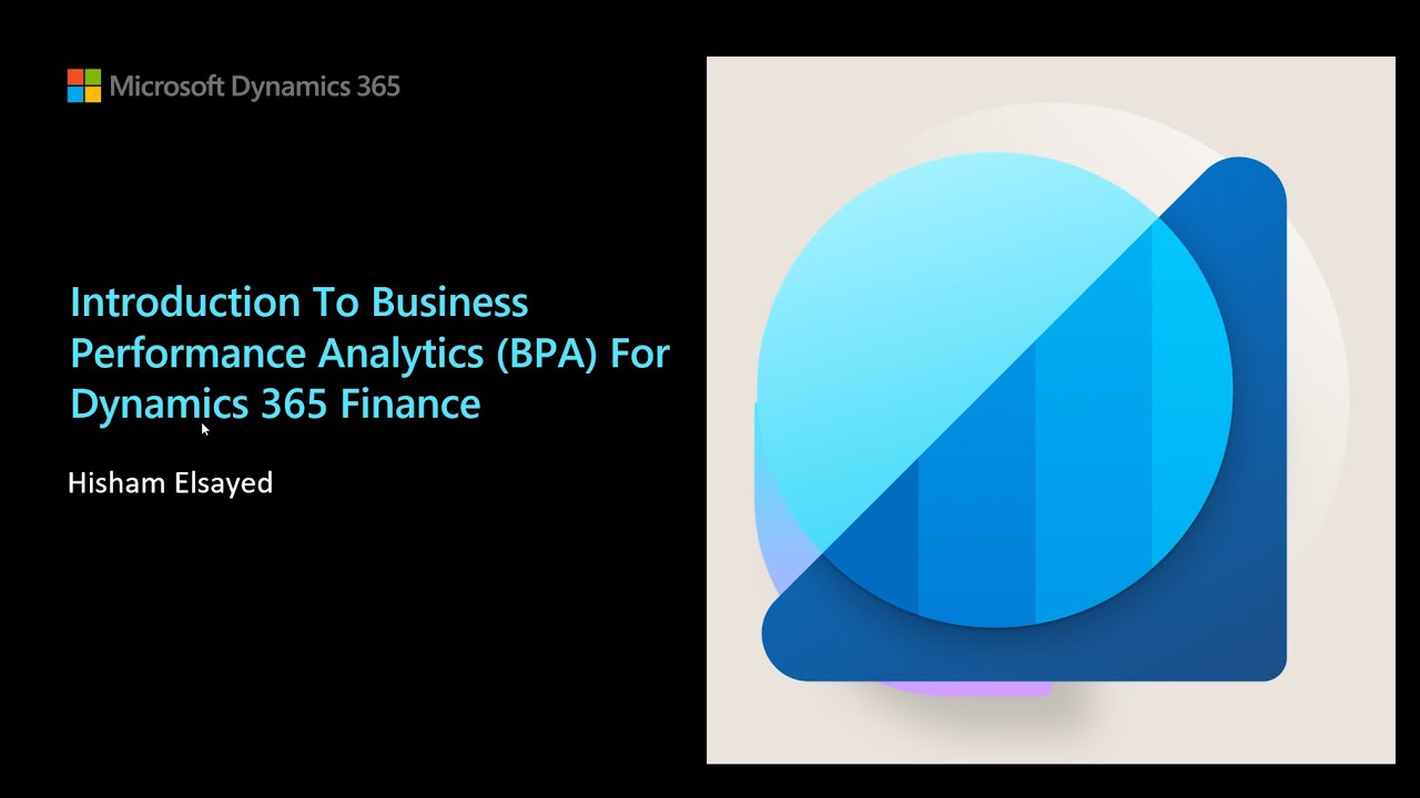 Business Performance Analytics Overview | Hisham Elsayed | ANZ D365 FinOps Team | SEP'24