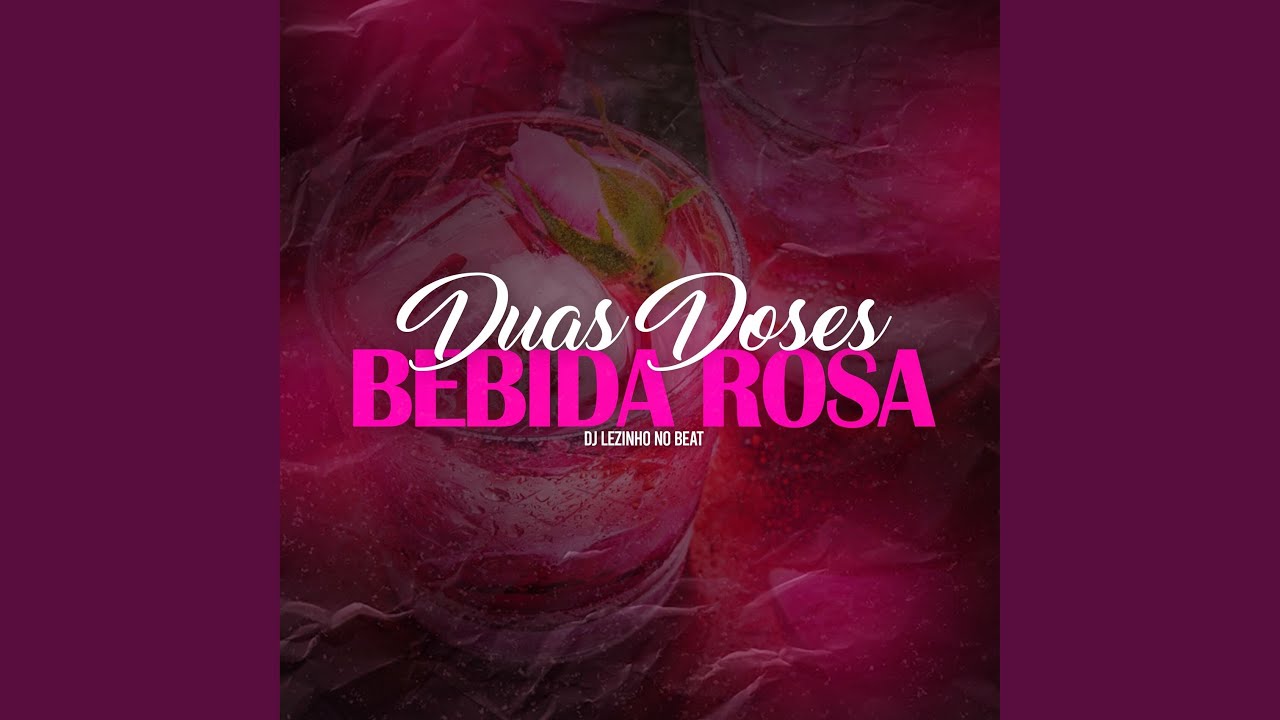 Duas Doses, Bebida Rosa
