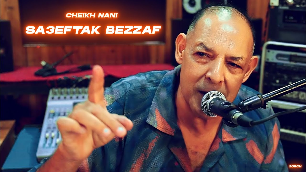 Cheikh Nani | Sa3eftak Bezzaf | © Live Studio Tepo Ganfouda avec 3orch