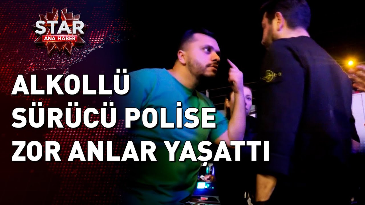 Alkollü Sürücü ve Ailesi Polise Zor Anlar Yaşattı