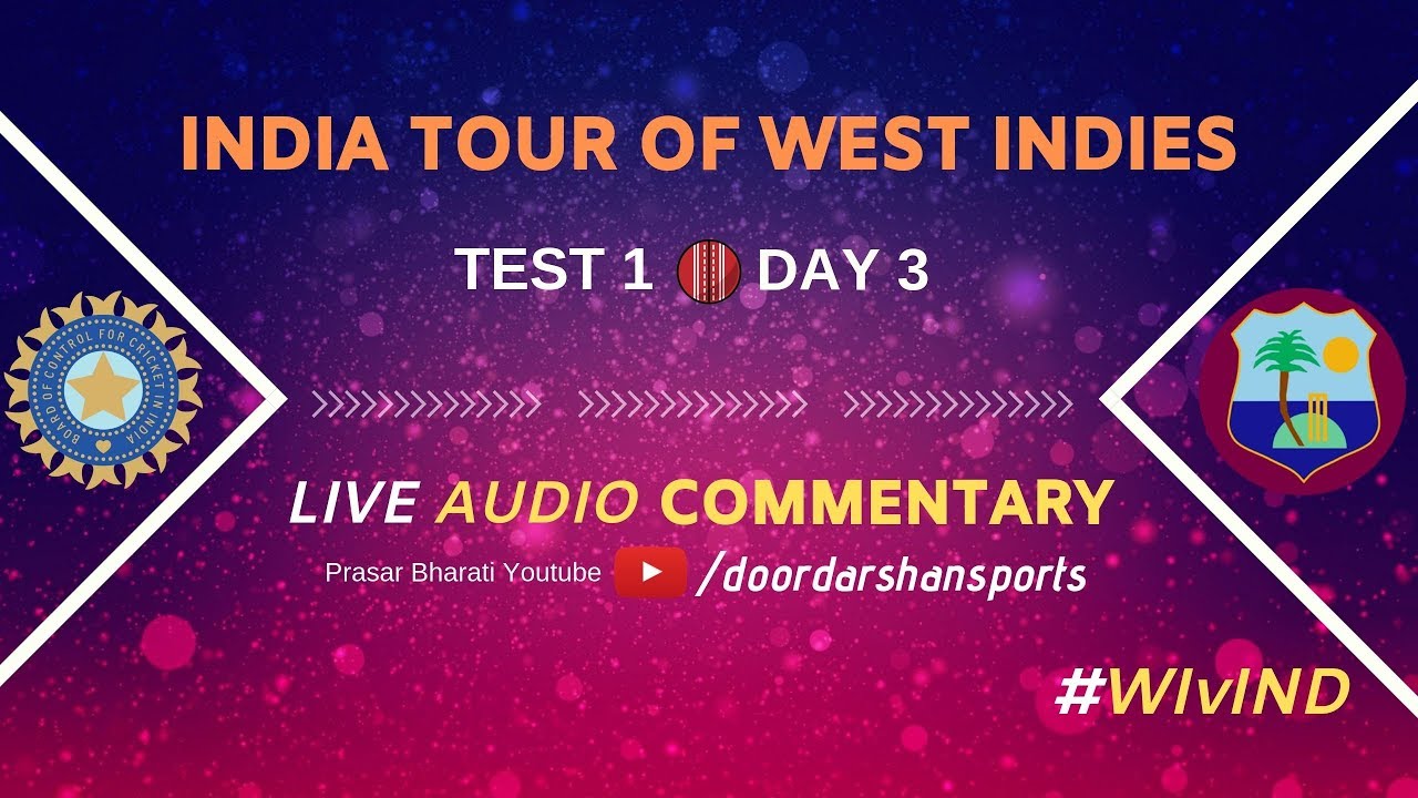 LIVE Audio Commentary- India v West Indies | Test 1 - Day 3