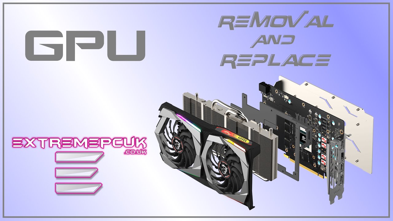 ExtremePCUK - Graphics Card Cooler (GPU)  Remove & Replace