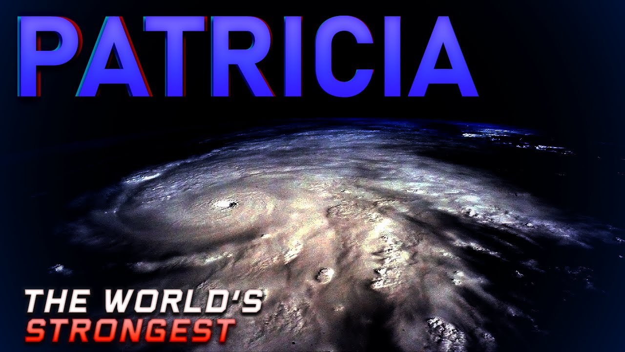 The Track of Hurricane Patricia 2015; The Strongest Hurricane Ever Seen
