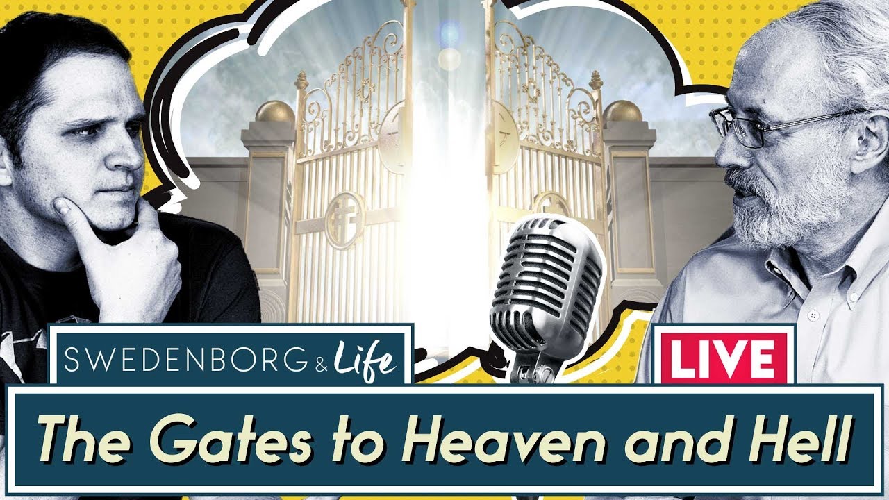 The Gates to Heaven and Hell - Swedenborg & Life Live