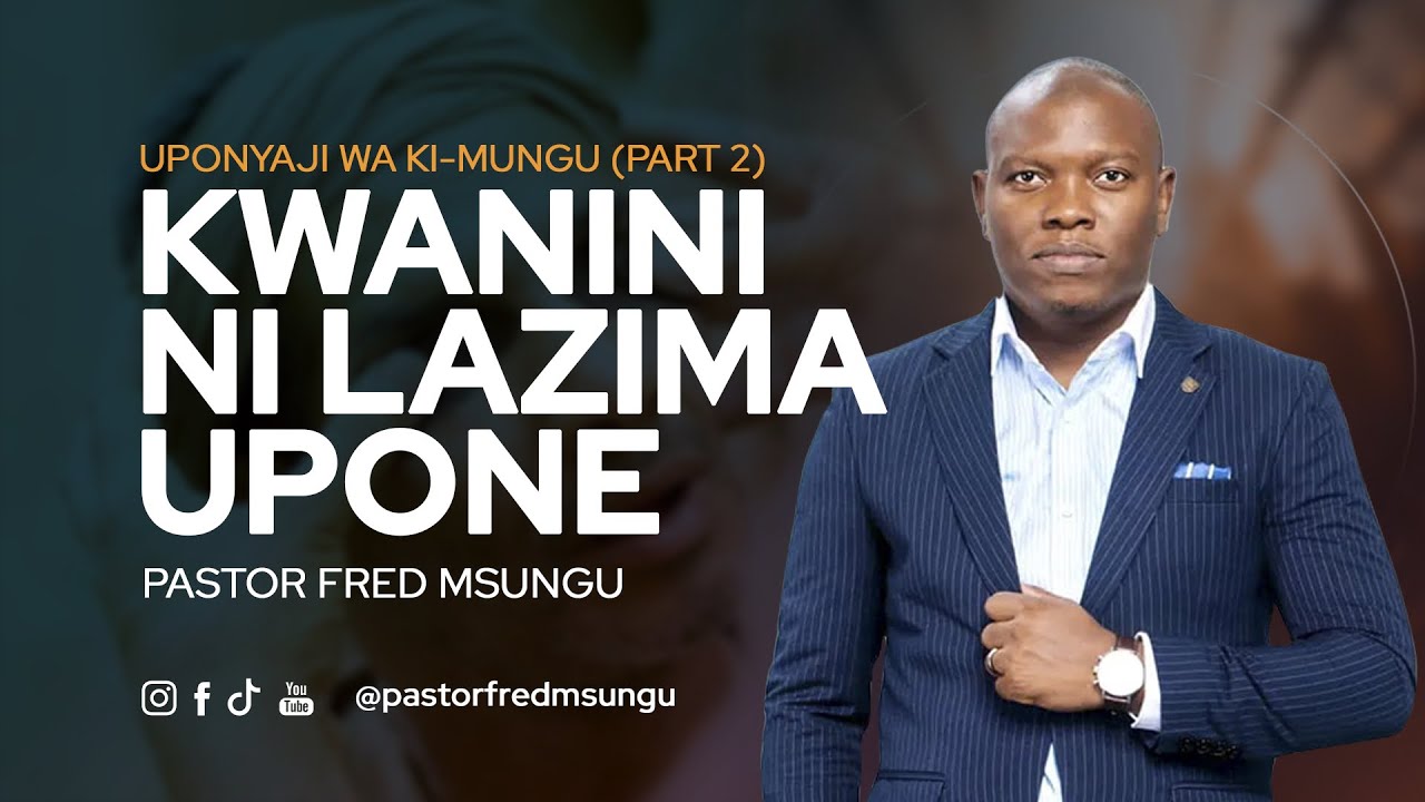 Pastor Fred Msungu - Kwanini ni lazima upone ! ( Uponyaji Part 2 )