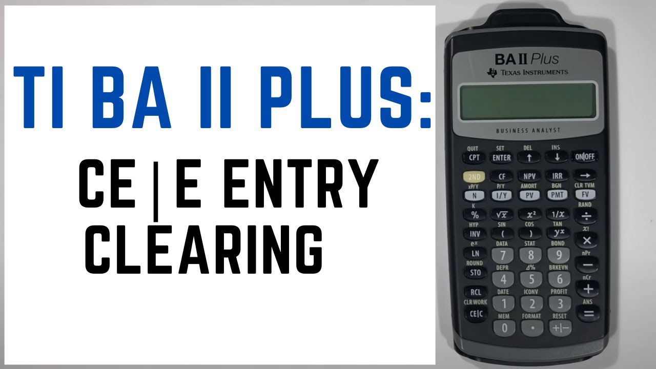 CE|E Entry Clearing Feature on the TI BA II Plus Calculator - Tutorial