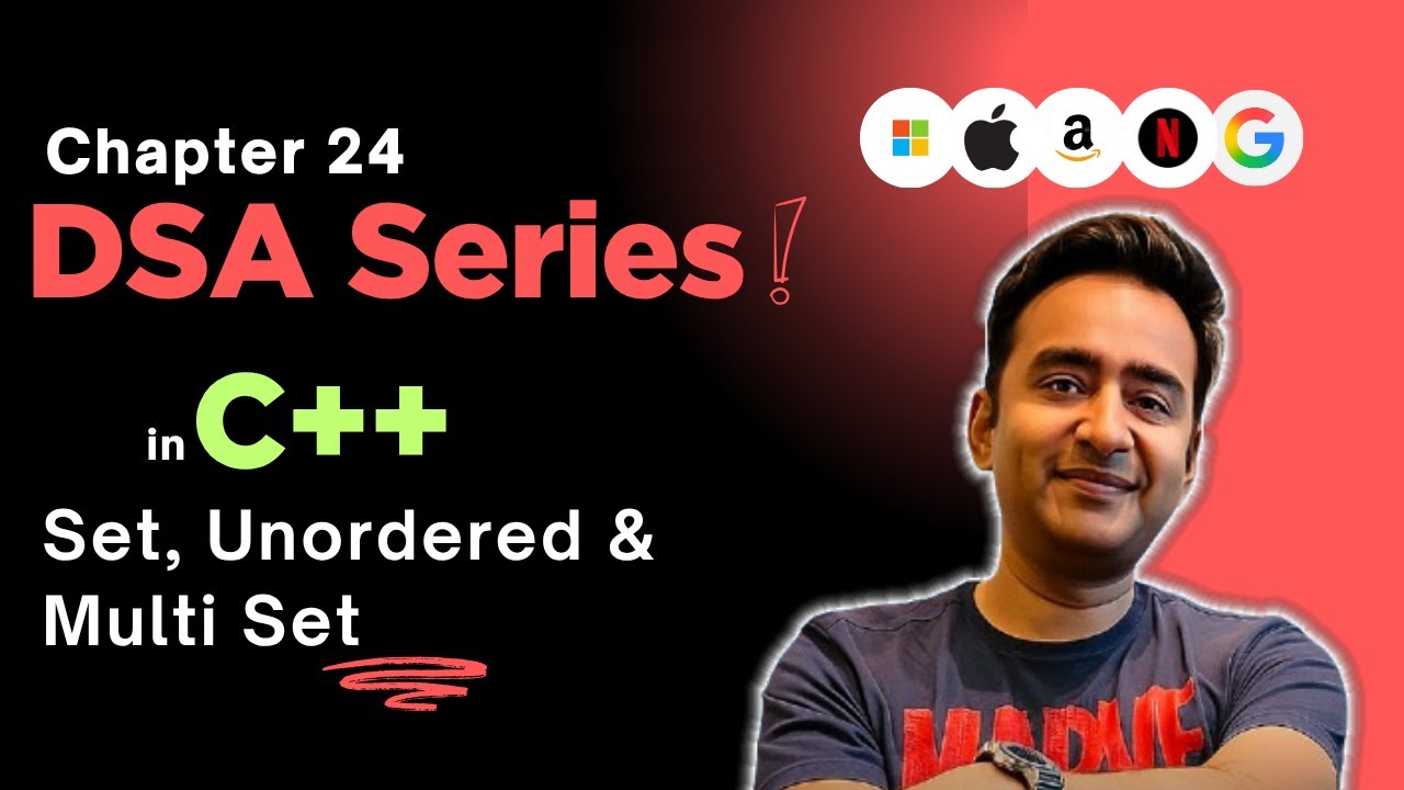 Ep 24: Set, Unordered Set & Multi Set | C++ STL | DSA Simplified Series