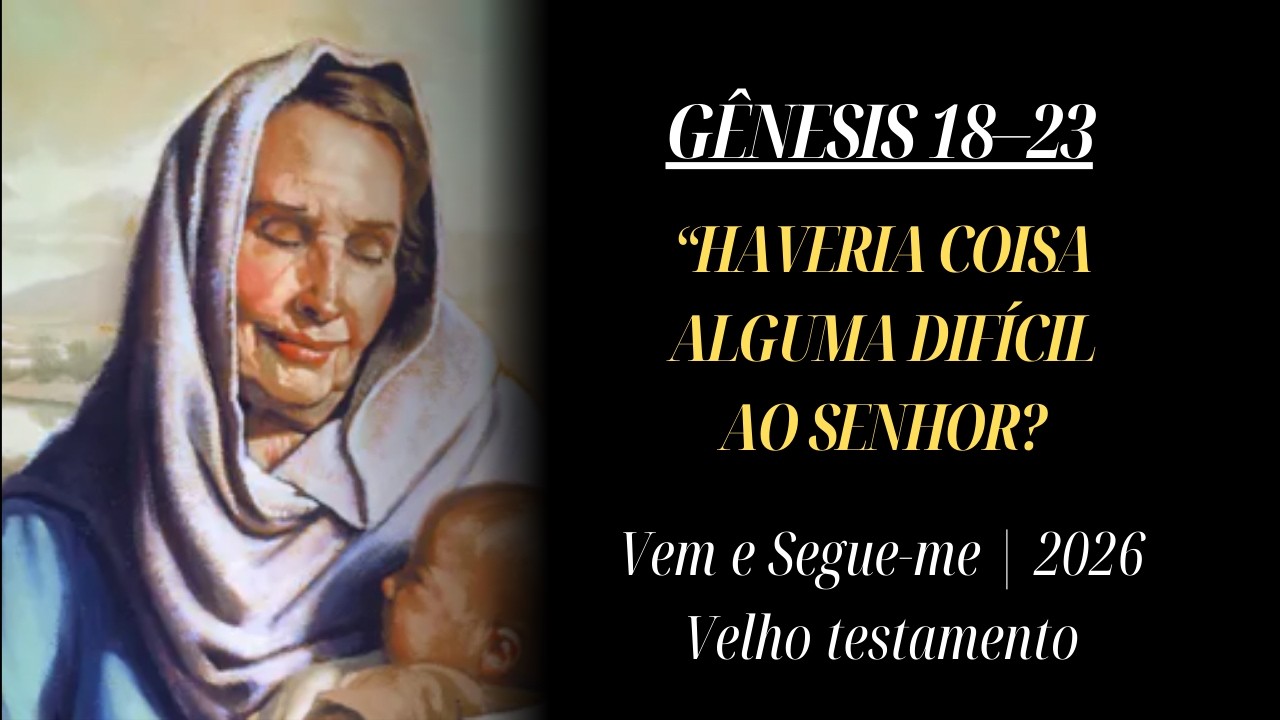 Gênesis 18–23 | Estudo Vem e Segue-Me 2026 Velho Testamento