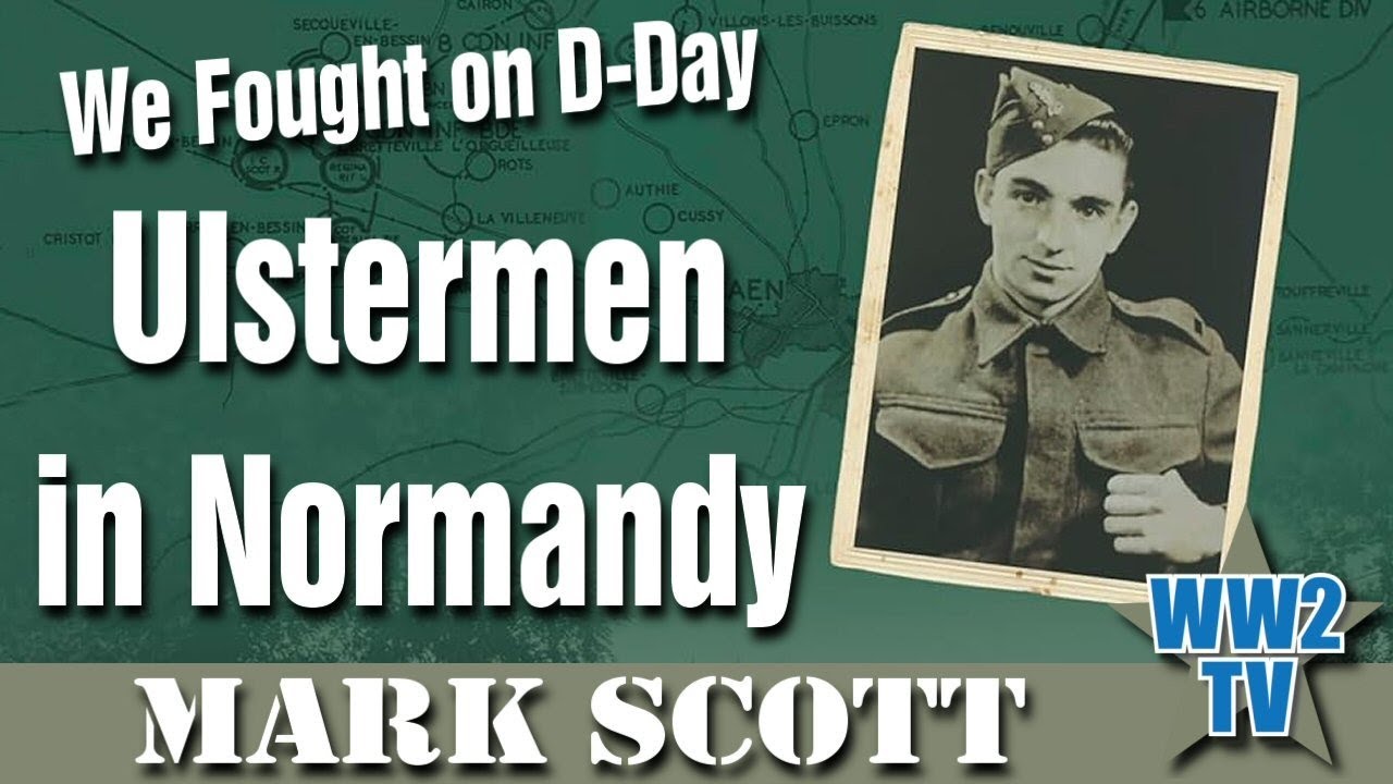 We Fought on D-Day: Ulstermen in Normandy (Including the first KIA and atrocities by the 12th SS)