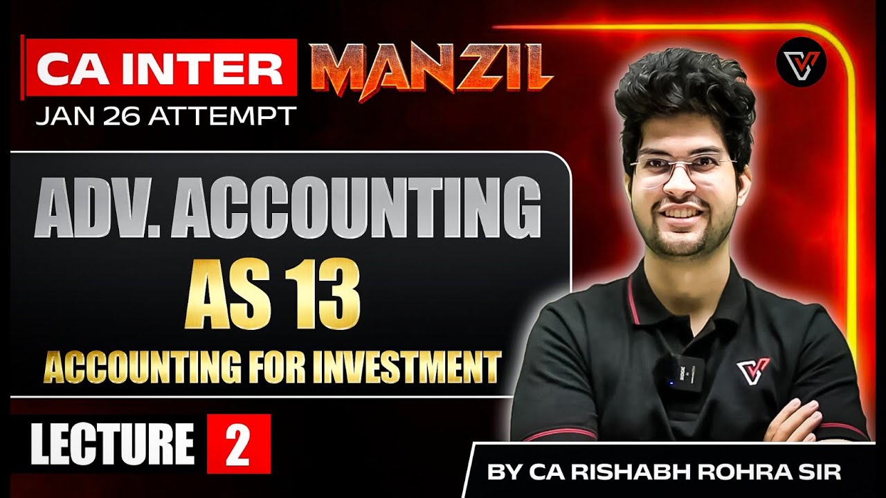 AS 13 - Accounting for Investment | Lec-2 | CA Intermediate Jan 26 Manzil Batch | CA Rishabh Rohra